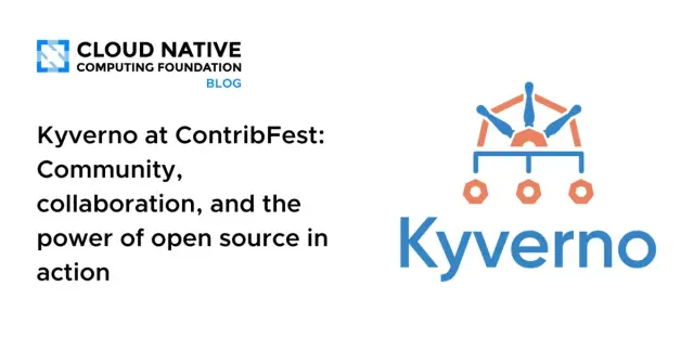 Kyverno at ContribFest: Community, collaboration, and the power of open source in action