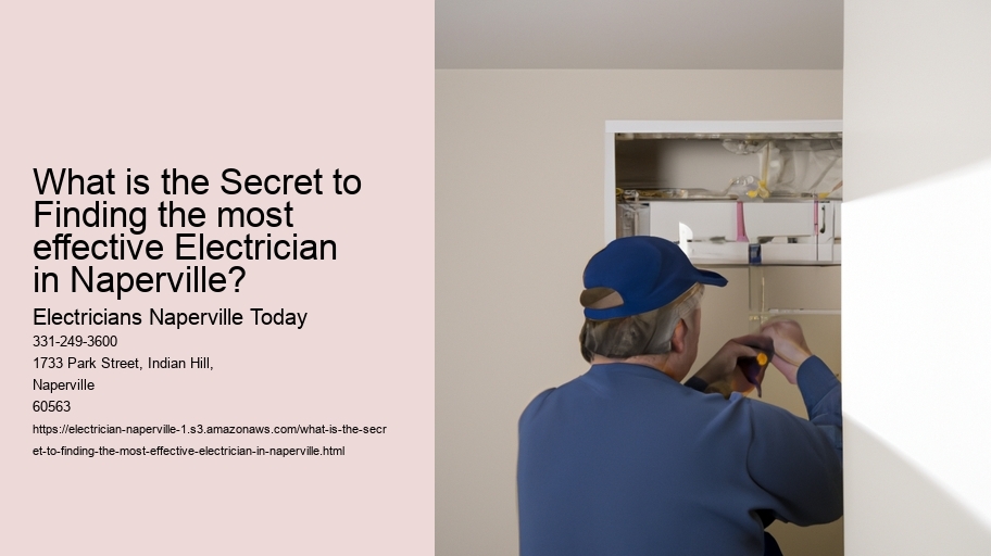 What is the Secret to Finding the most effective Electrician in Naperville?