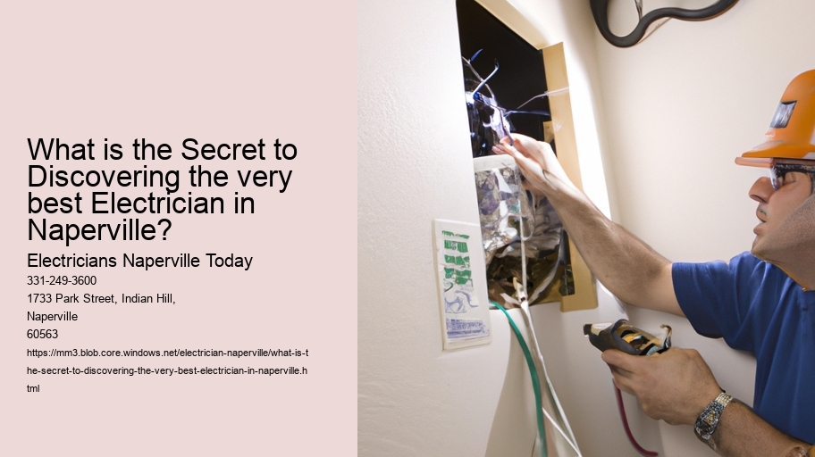 What is the Secret to Discovering the very best Electrician in Naperville?