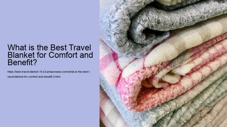 What is the Best Travel Blanket for Comfort and Benefit?