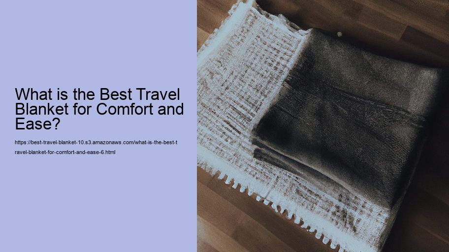 What is the Best Travel Blanket for Comfort and Ease?
