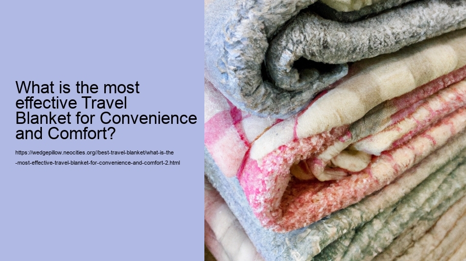What is the most effective Travel Blanket for Convenience and Comfort?