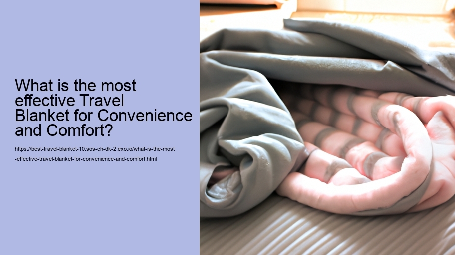What is the most effective Travel Blanket for Convenience and Comfort?