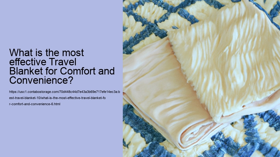 What is the most effective Travel Blanket for Comfort and Convenience?