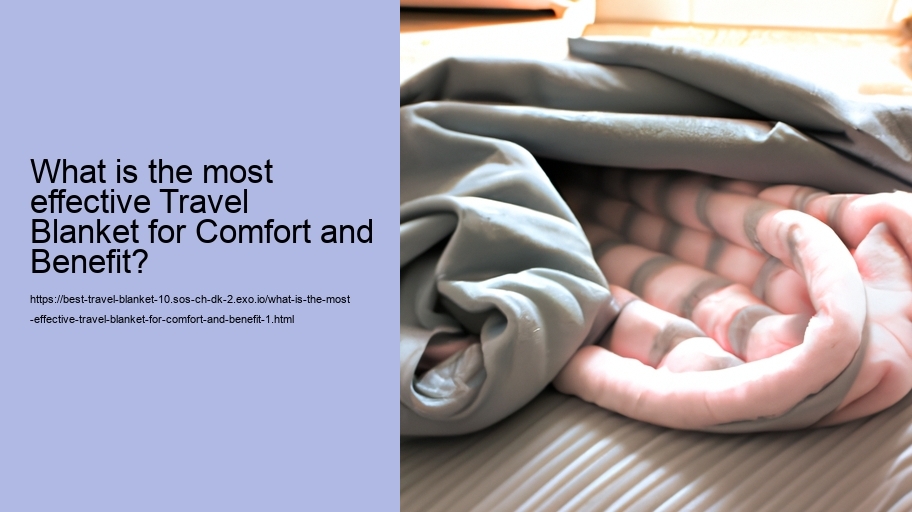 What is the most effective Travel Blanket for Comfort and Benefit?