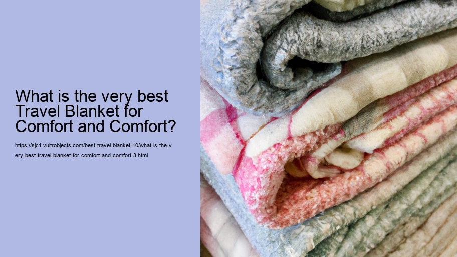What is the very best Travel Blanket for Comfort and Comfort?