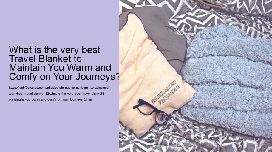 What is the very best Travel Blanket to Maintain You Warm and Comfy on Your Journeys?