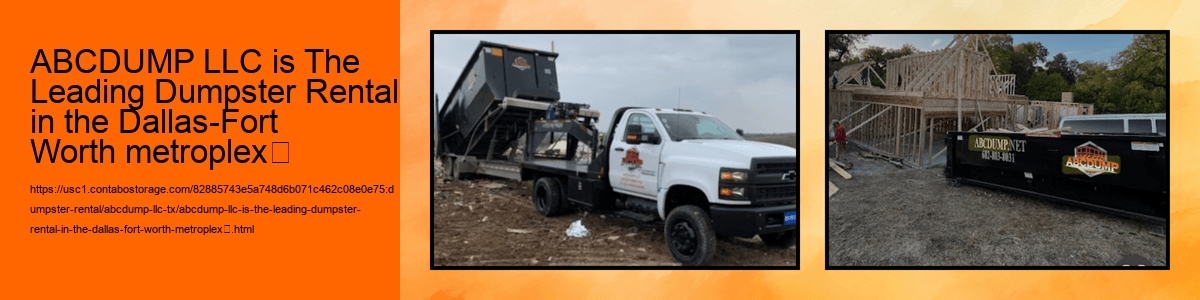 ABCDUMP LLC is The Leading Dumpster Rental in the Dallas-Fort Worth metroplex​