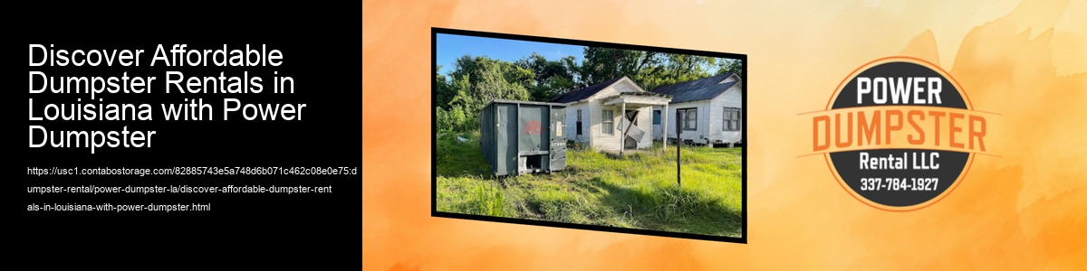 Discover Affordable Dumpster Rentals in Louisiana with Power Dumpster