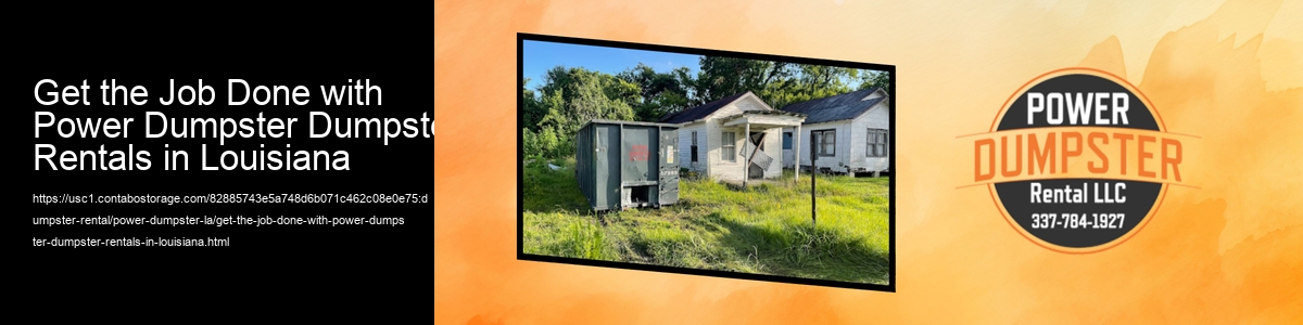 Get the Job Done with Power Dumpster Dumpster Rentals in Louisiana