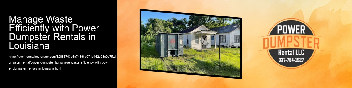 Manage Waste Efficiently with Power Dumpster Rentals in Louisiana
