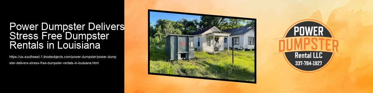 Power Dumpster Delivers Stress Free Dumpster Rentals in Louisiana