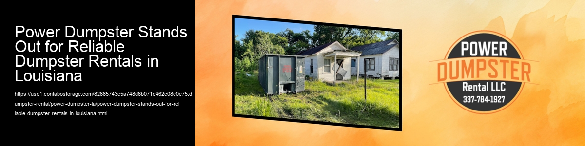 Power Dumpster Stands Out for Reliable Dumpster Rentals in Louisiana