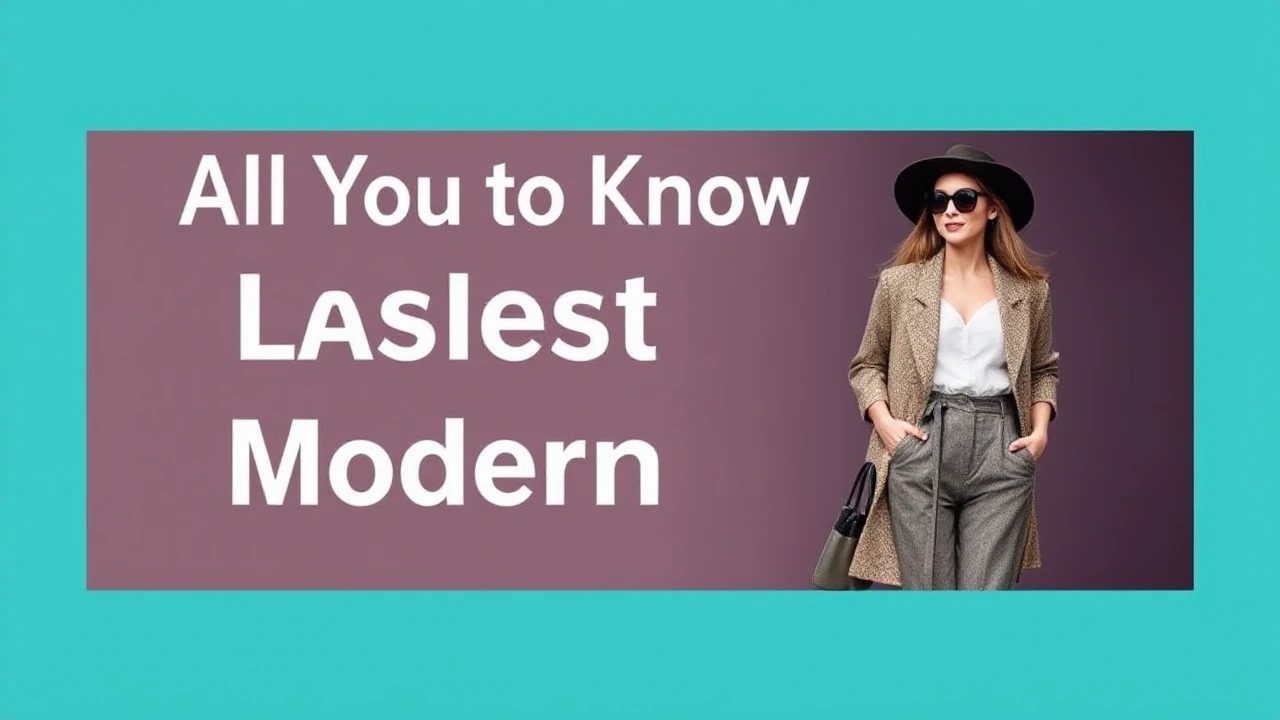 All You Need to Know to Latest Fashion for the Modern Woman