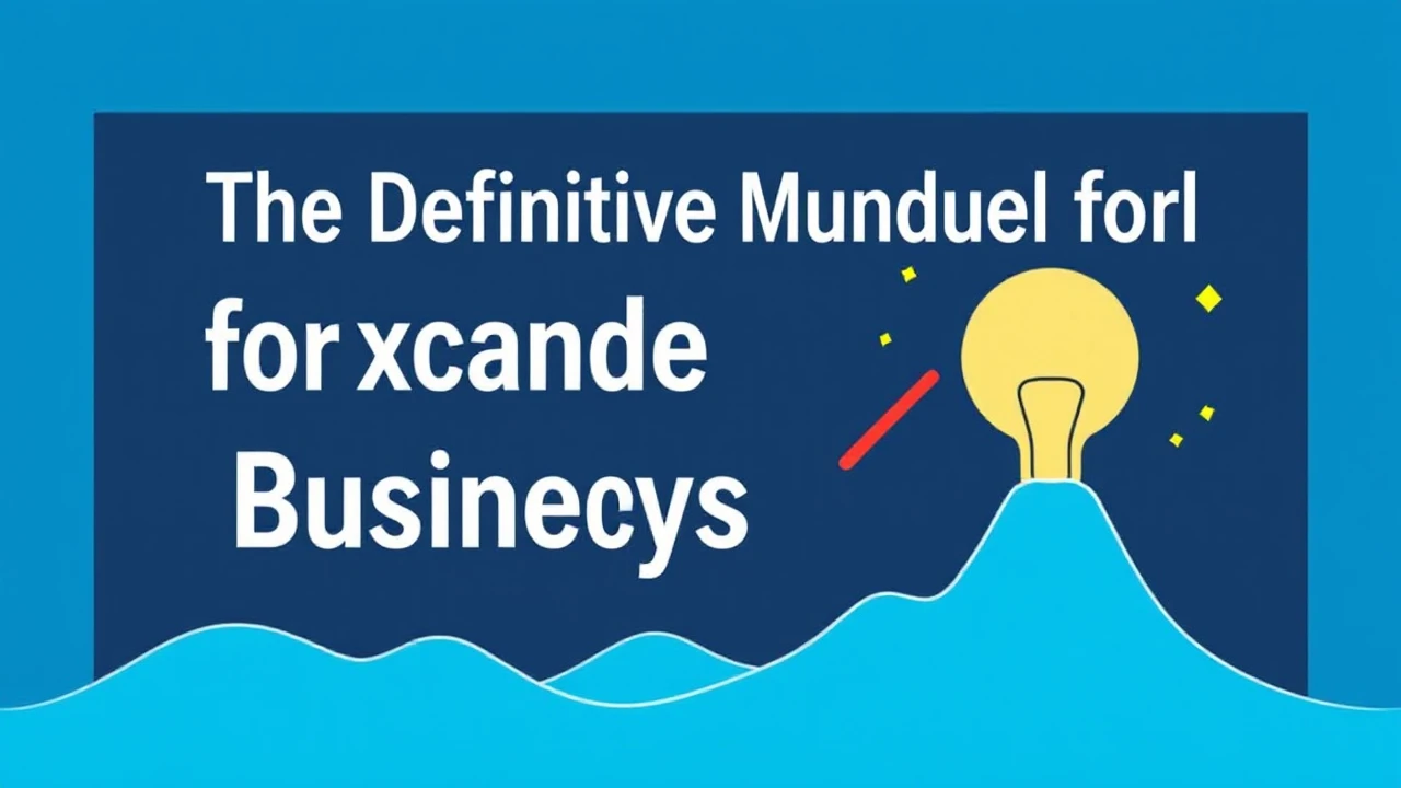 The Definitive Manual for Expanding Your Company Effectively