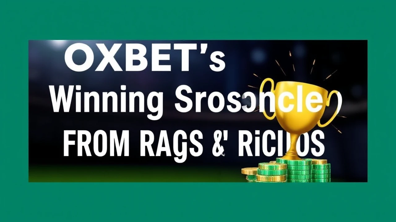 OXBET's Winning Chronicles: From Rags to Riches