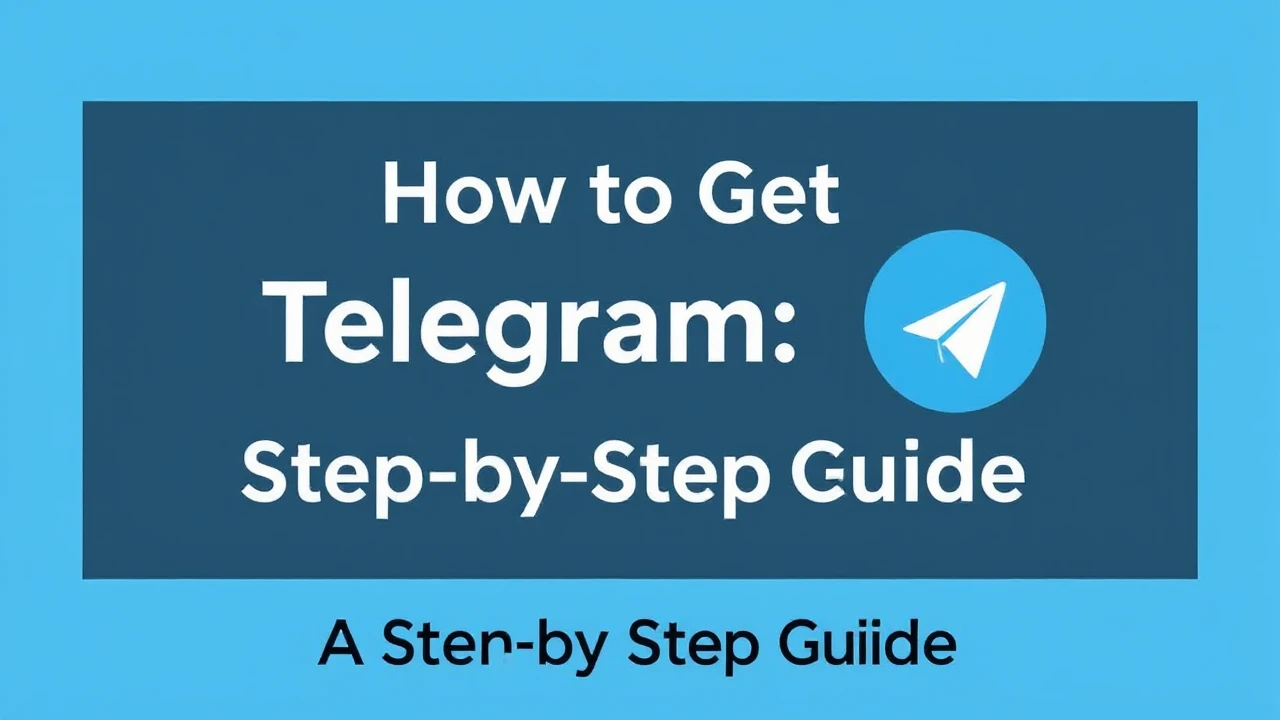 How to Get Telegram: A Step-by-Step Guide