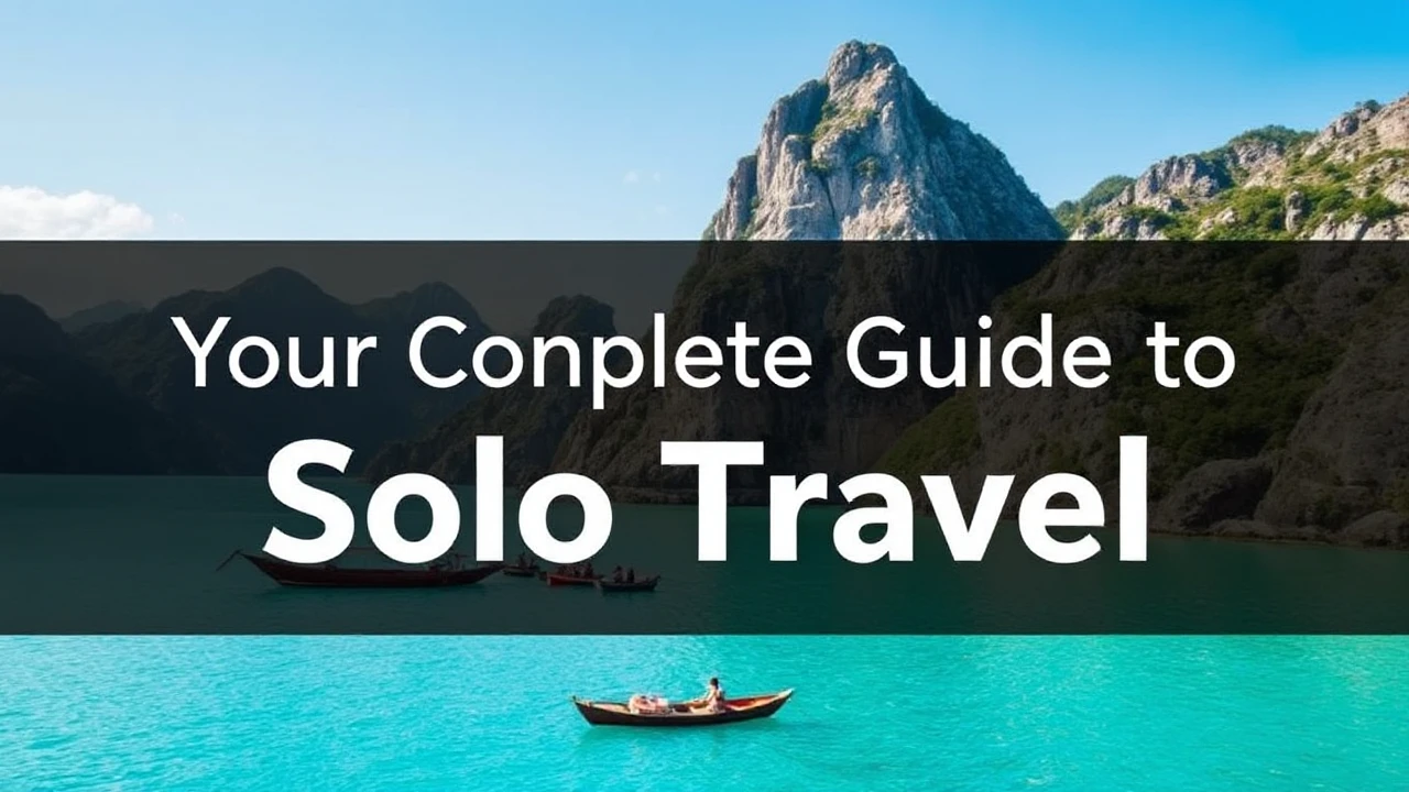 Your Complete Guide to Solo Travel: Expert Tips for Embarking on the World Solo