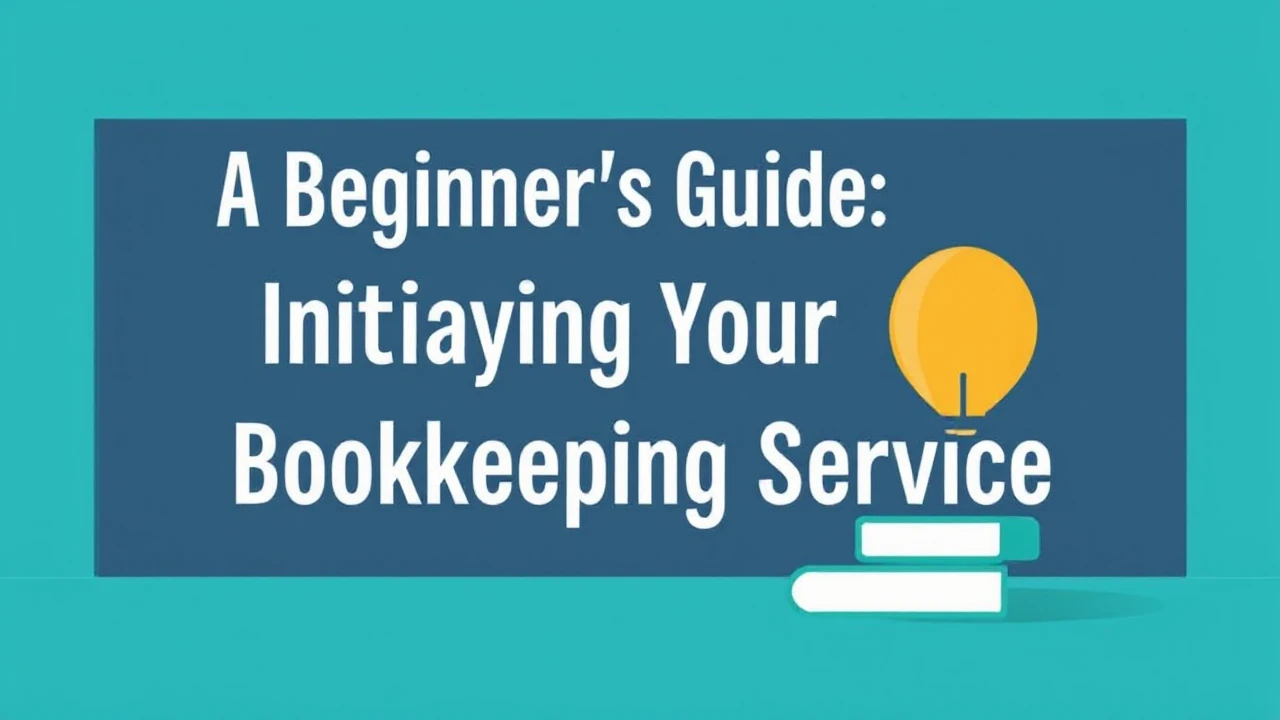 A Beginner's Guide: Initiating Your Own Local Bookkeeping Service