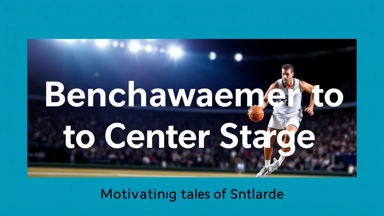 From Benchwarmer to Center Stage: Motivating Tales of Athletes