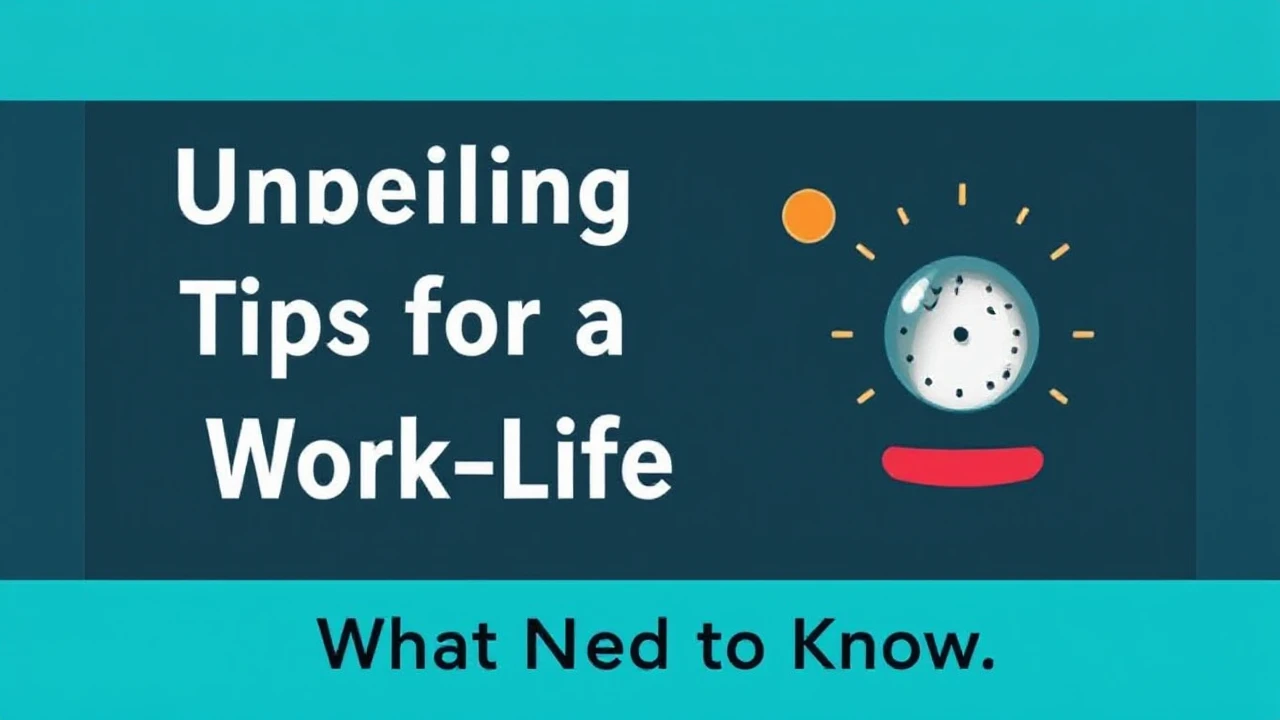 Unveiling the Hidden Tips for a Balanced Work-Life Balance: What You Need to Know