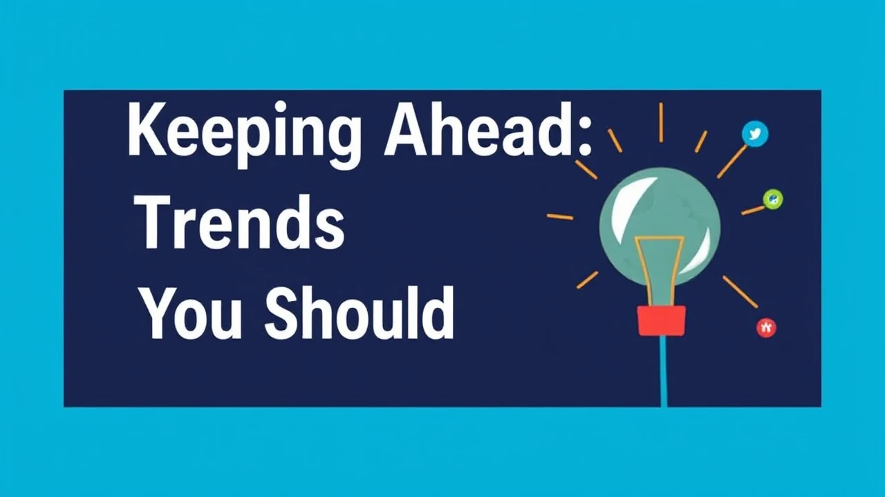 Keeping Ahead: Trends in News You Shouldn't Miss