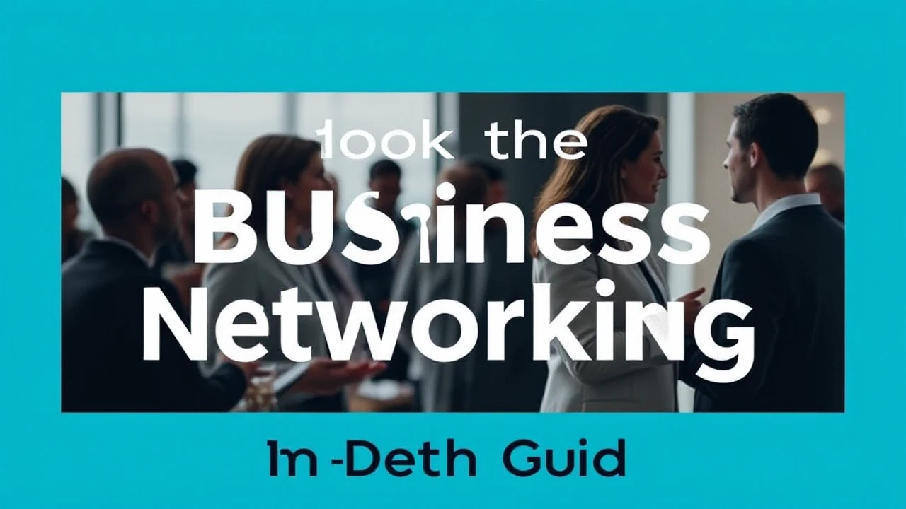 Unlocking the Skill of Business Networking: An In-Depth Guide