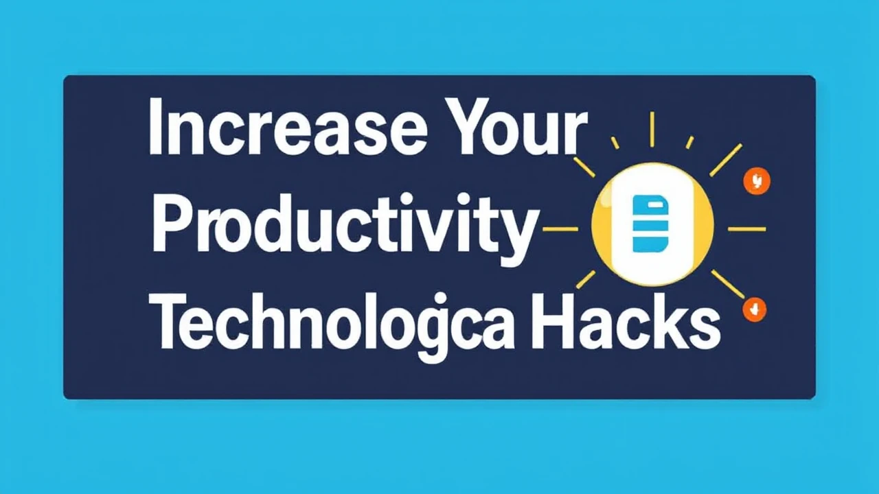 Increase Your Productivity with These 10 Technological Hacks