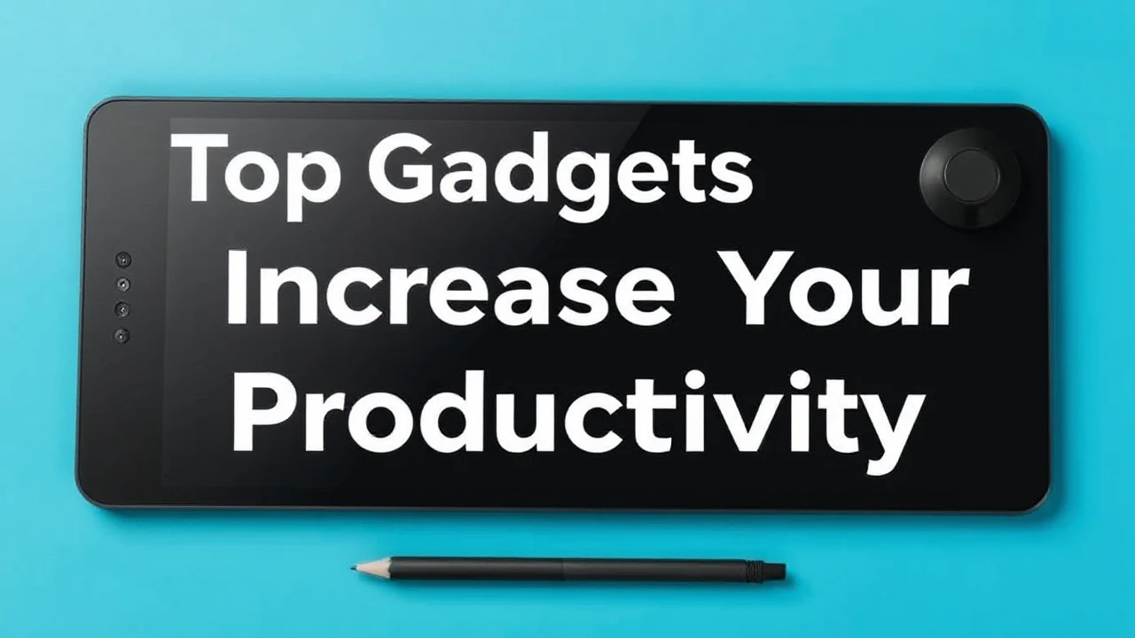 Top Gadgets to Increase Your Productivity