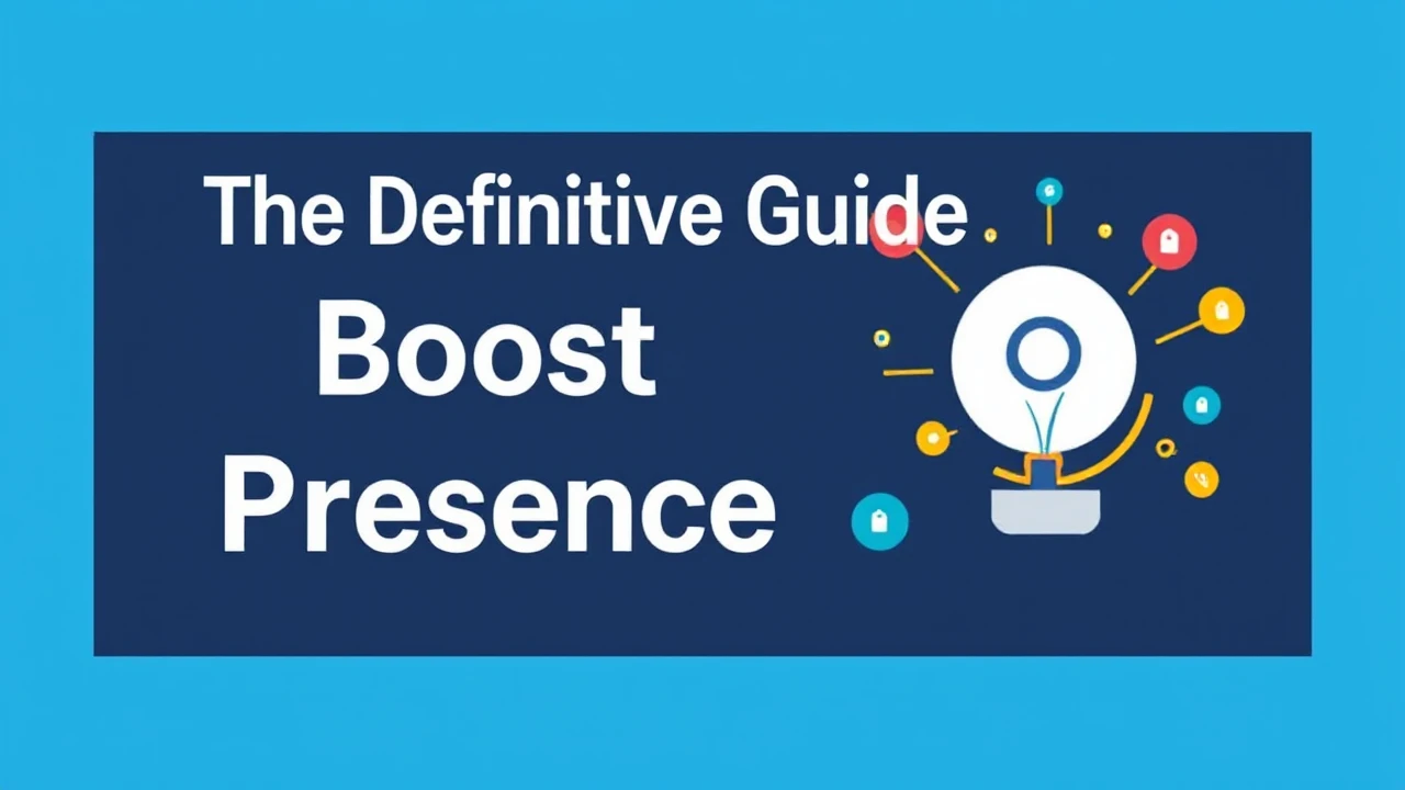 The Definitive Guide for Boosting Your Business Presence Online