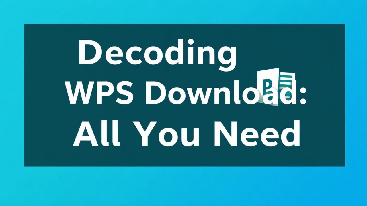 Decoding WPS Download: All You Need