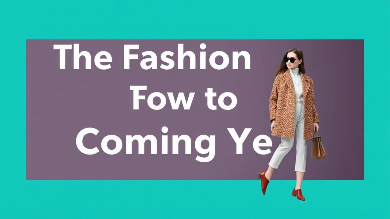 The Fashion Trends to Look Forward to in the Coming Year