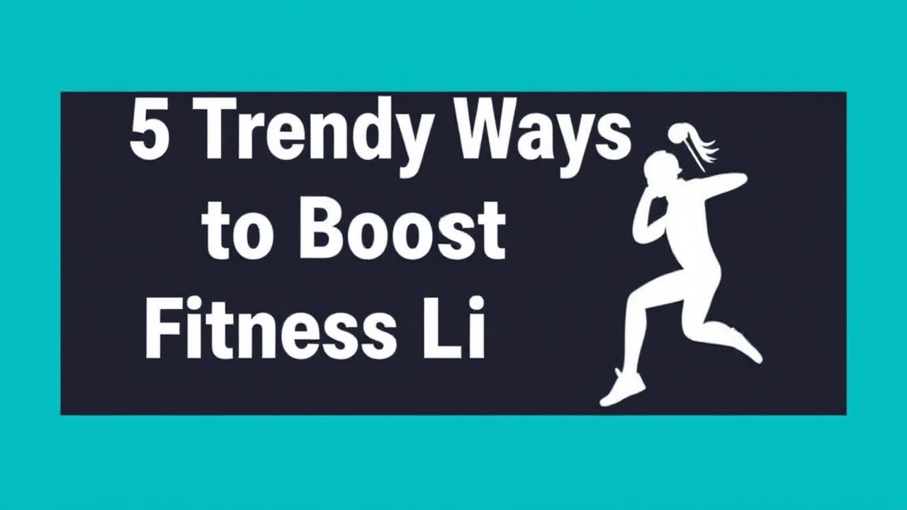 5 Trendy Ways to Boost Your Fitness Lifestyle