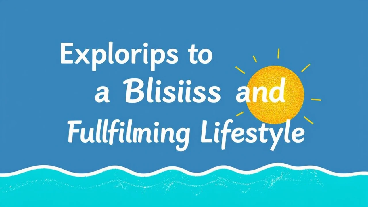 Exploring the Tips to a Blissful and Fulfilling Lifestyle