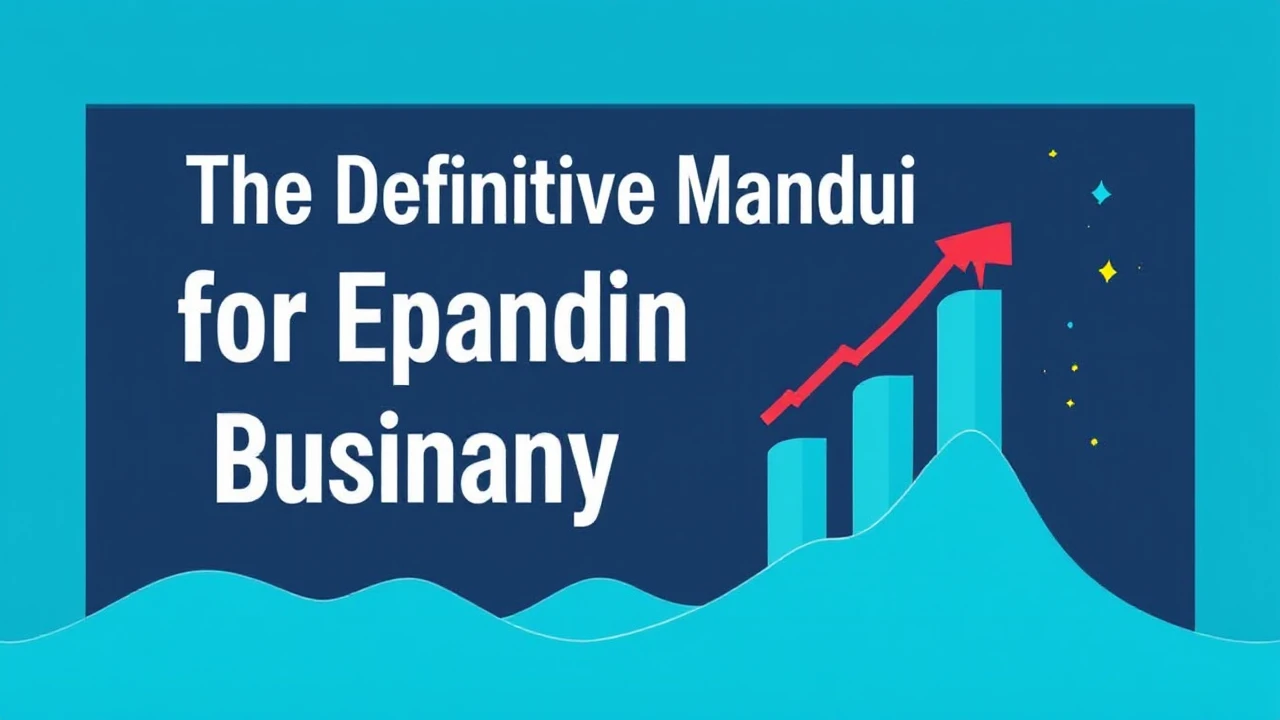 The Definitive Manual for Expanding Your Company Effectively