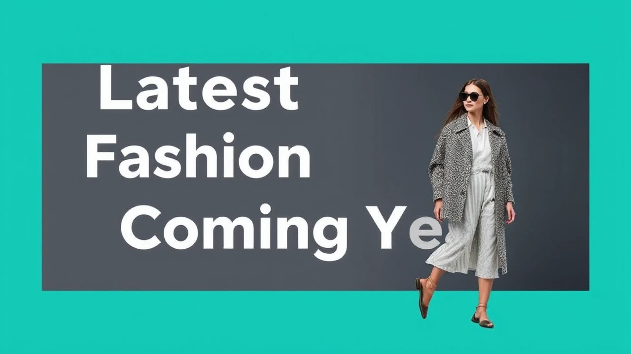 Latest Fashion Trends to Keep an Eye on in the Coming Year