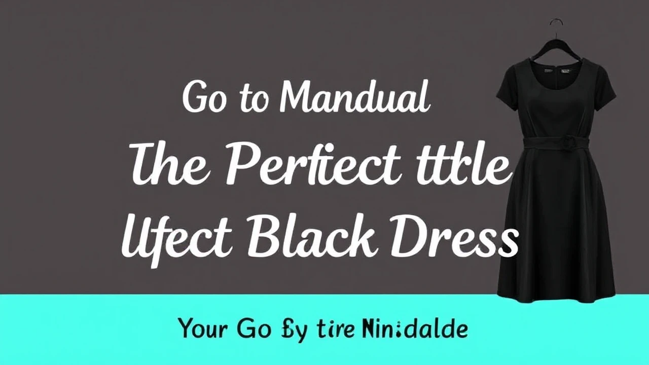 Your Go-To Manual of Selecting the Perfect Little Black Dress