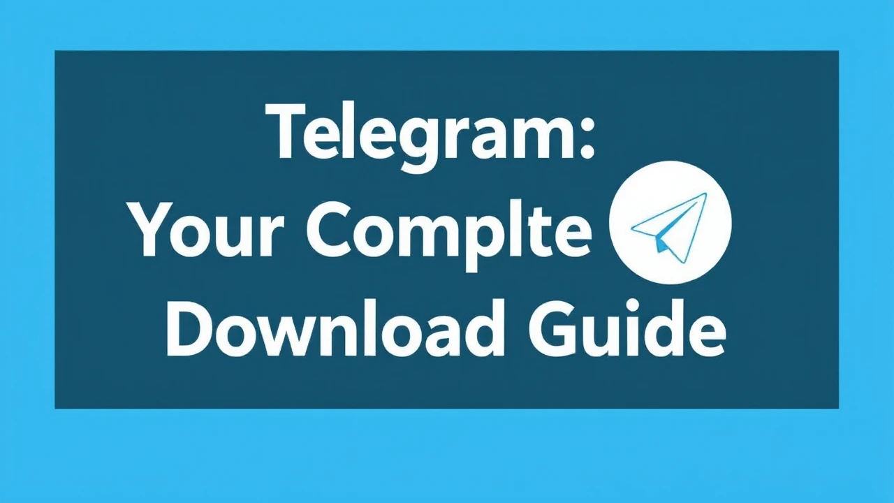 Telegram: Your Complete Download Guide