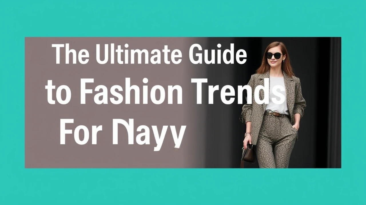 The Ultimate Guide to Fashion Trends for Today's Woman