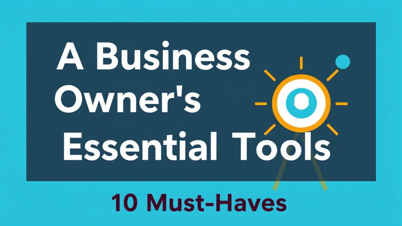 A Business Owner's Guide to Essential Tools: 10 Must-Haves