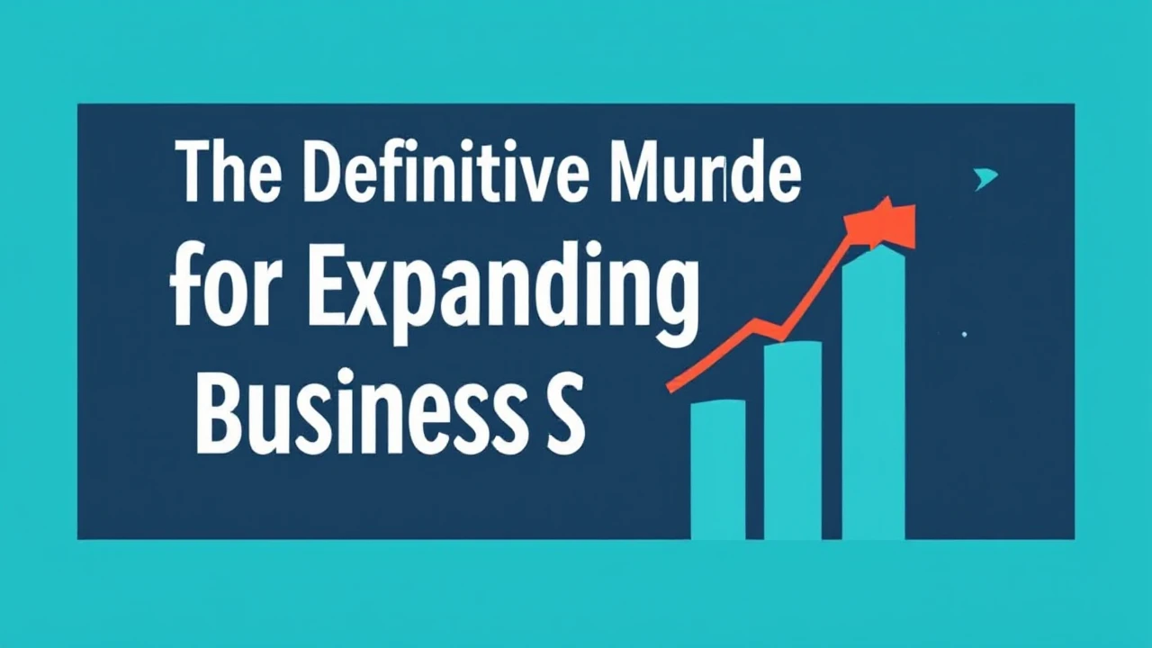 The Definitive Manual for Expanding Your Business Successfully