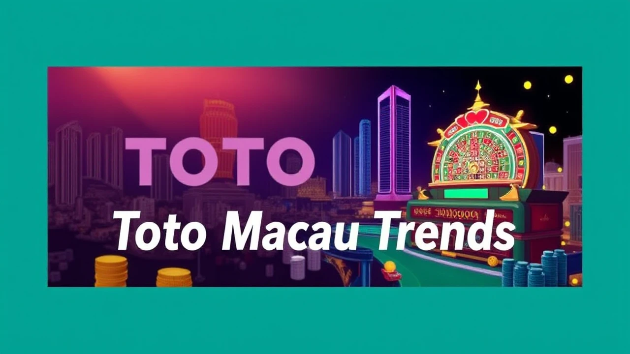 Discovering the Latest Toto Macau Trends: Trends to Watch