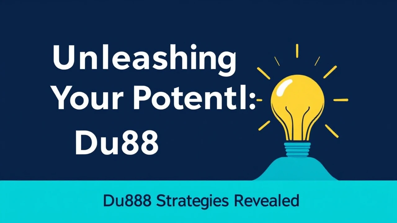 Unleashing Your Potential: Du88 Strategies Revealed