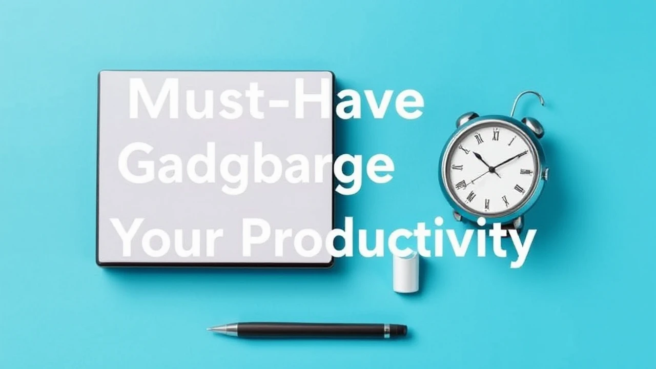 Must-Have Gadgets to Supercharge Your Productivity