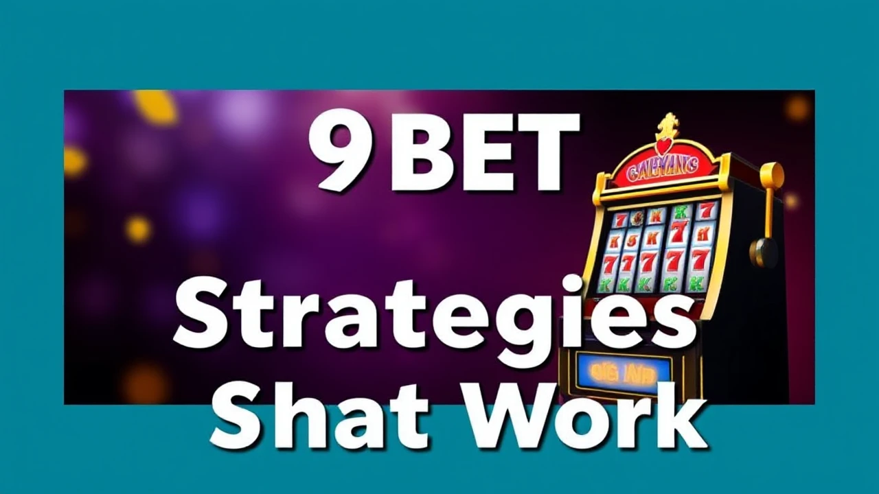 9BET Slot Machine Strategies That Work
