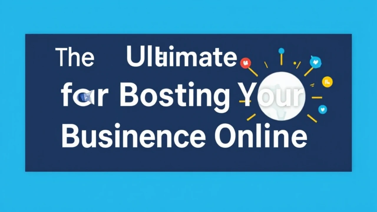 The Ultimate Handbook for Boosting Your Business Presence Online