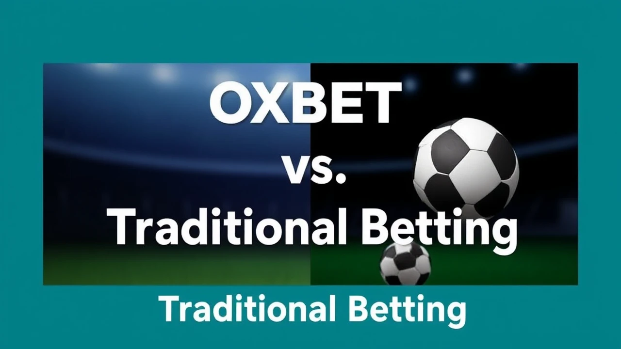 Exploring the Contrasts: OXBET vs. Traditional Betting
