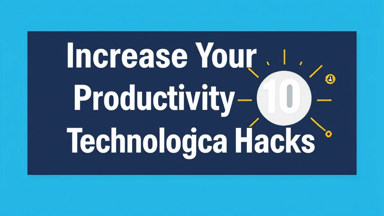 Increase Your Productivity with These 10 Technological Hacks