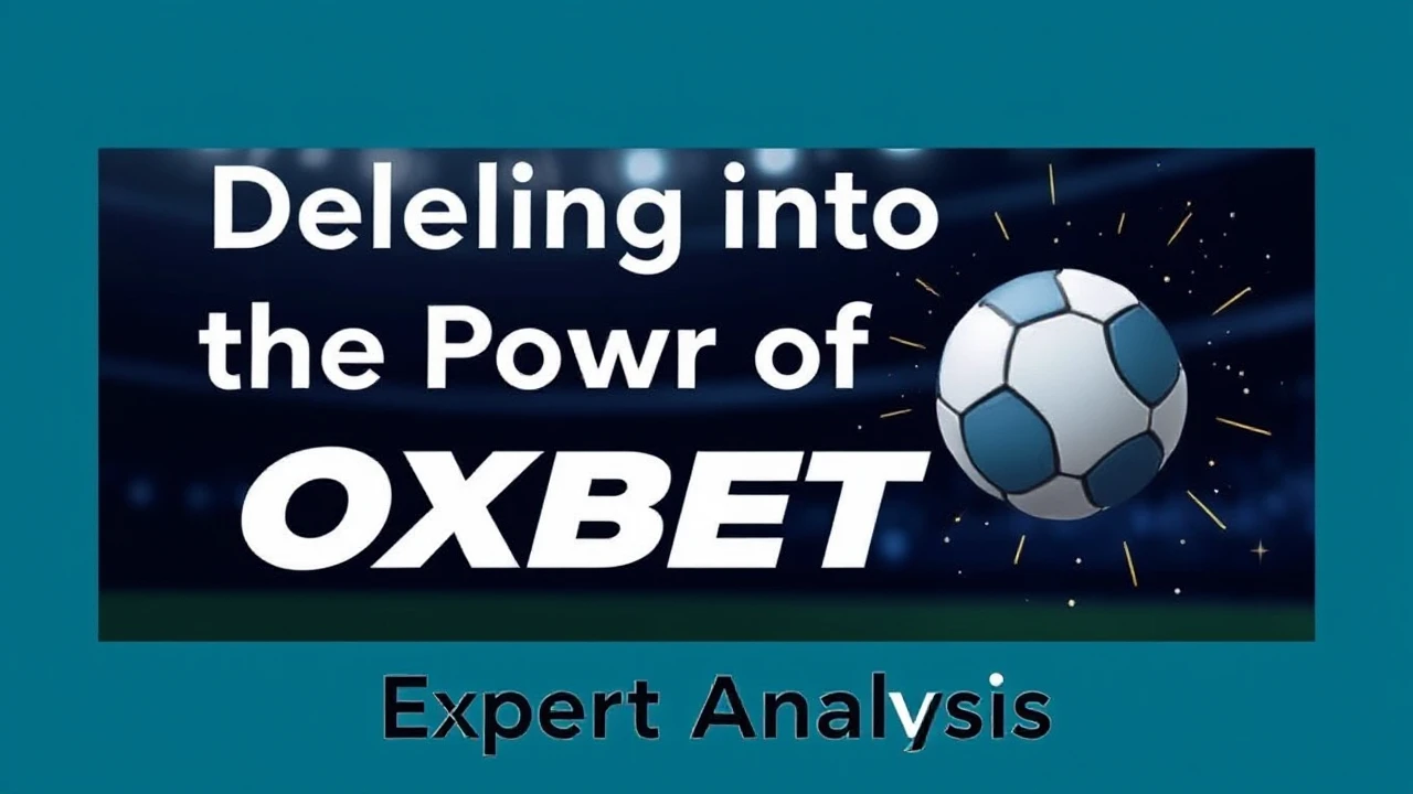 Delving into the Power of OXBET: Expert Analysis