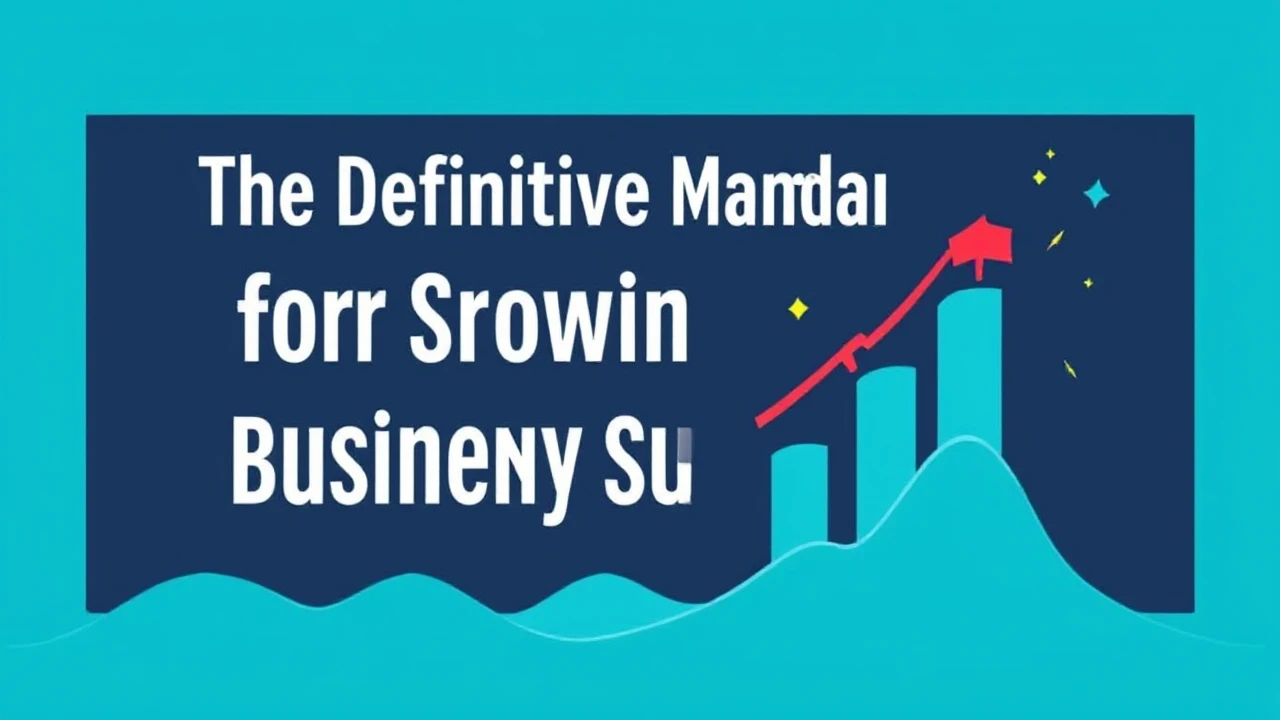 The Definitive Manual for Growing Your Company Successfully